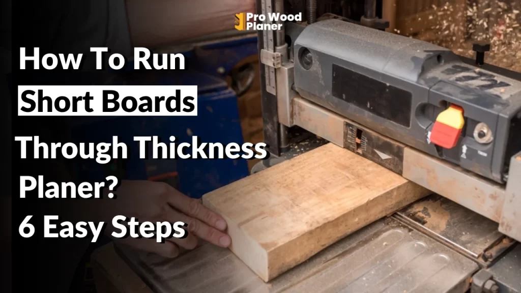 Run Short Boards Through A Thickness Planer
